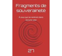 Fragments de souveraineté: À ceux qui ne rentrent dans aucune case