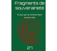 Fragments de souveraineté: À ceux qui ne rentrent dans aucune case