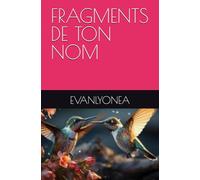 FRAGMENTS DE TON NOM