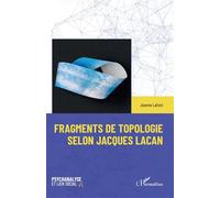 Fragments de topologie selon Jacques Lacan - Jeanne Lafont - L'harmattan - broché - Etude