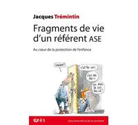 Fragments de vie d’un référent ASE Au coeur de la protection de l'enfance - Jacques Trémintin - Eres - broché - Essai