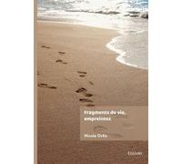 Fragments de vie, empreintes - Nicole Ortis - Edilivre-Aparis - broché - Roman