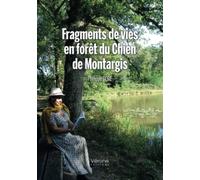 Fragments de vies en forêt du Chien de Montargis