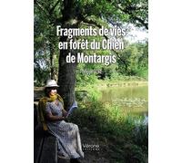 Fragments de vies en forêt du Chien de Montargis - Philippe Dore - Verone Eds - broché - Roman