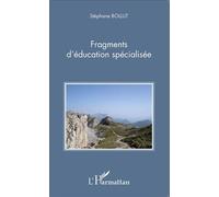 Fragments d'éducation spécialisée - Stéphane Bollut - L'harmattan - broché - Essai
