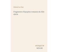 Fragments d'épopées romanes du XIIe siècle