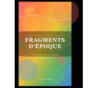 FRAGMENTS D'ÉPOQUE: 40 Réflexions Poétiques sur Notre Temps