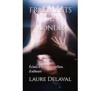 Fragments des mondes: Éclats d’histoires, reflets d’ailleurs