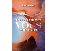 Fragments d'éternité Vous pour toujours - Marc Auburn - Atlantes Eds - broché - Essai