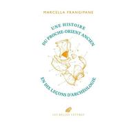Fragments D'histoire - Naissance Et Développement Des Civilisations Au Proche-Orient
