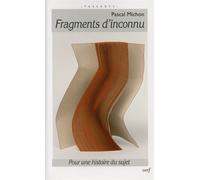 Fragments d'inconnu Pour une histoire du sujet - Pascal Michon - Cerf - broché - Essai