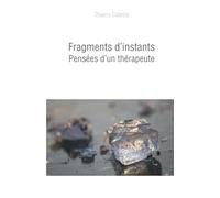 Fragments d'instants: Pensées d'un thérapeute