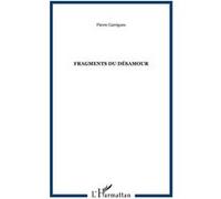Fragments du désamour - Pierre Garrigues - L'harmattan - broché - Roman