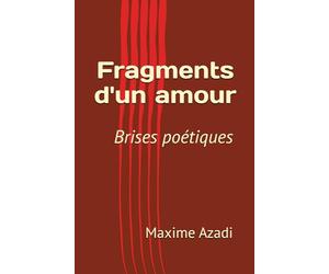 Fragments d'un amour en brises poétiques