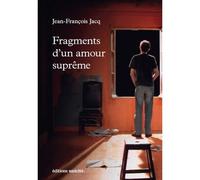Fragments d'un amour suprême - récit autobiographique - Jean-François Jacq - Unicite - broché - Roman