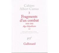 Albert Camus – Cahiers N° 3 : Fragments d'un combat, 1938-1940 – Gallimard