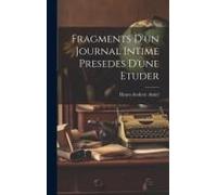 Fragments D'un Journal Intime Presedes D'une Etuder