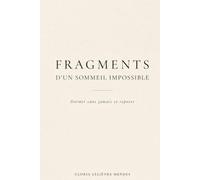 Fragments d'un sommeil impossible: Dormir sans jamais se reposer