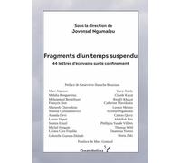 Fragments d'un temps suspendu: 44 lettres d'écrivains sur le confinement
