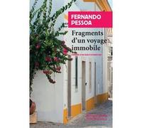 Fragments d'un voyage immobile Fernando Pessoa (Auteur), Lidia Breda (Collection dirigée par), Octavio Paz (Préface), Rémy Hourcade (Traduction)