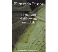 Fragments d'un voyage immobile : Un inconnu de lui même, Fernando Pessoa, 3e édition