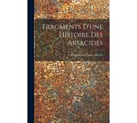 Fragments D'une Histoire Des Arsacides
