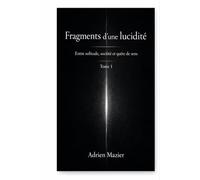 Fragments d'une lucidité: Entre solitude, société et quête de sens