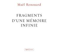 Fragments d'une mémoire infinie - Maël Renouard - Grasset - broché - Essai