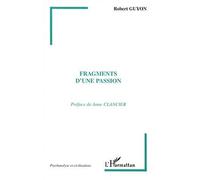 Fragments d'une passion - Robert Guyon - L'harmattan - broché - Etude