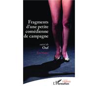 Fragments d'une petite comédienne de campagne suivi de Ouf - Eve Nuzzo - L'harmattan - broché - Théâtre