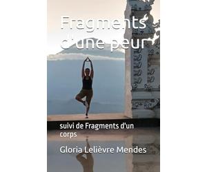 Fragments d'une peur: suivi de Fragments d'un corps