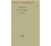 Fragments d'une poétique du feu Gaston Bachelard (Auteur)