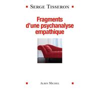 Serge Tisseron – Fragments d'une psychanalyse empathique – Broché – Albin Michel