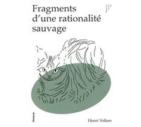 Fragments D'une Rationalité Sauvage