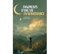 Fragments d'une vie en renaissance
