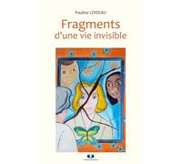 Fragments d'une vie invisible