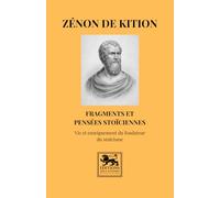Fragments et pensées stoïciennes: Vie et enseignement du fondateur du stoïcisme