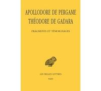Fragments et témoignages Apollodore de Pergame (Auteur), Théodore de Gadara (Auteur), Frédérique Woerther (Edité par)