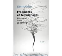 Fragments et témoignages Les atomes, l'âme, le bonheur - Démocrite - Vrin - broché - Etude