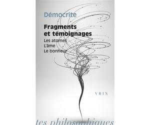 Fragments et témoignages Les atomes, l'âme, le bonheur - Démocrite - Vrin - broché - Etude