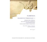 Fragments et témoignages. Volume I Introduction générale. Sur la dissension des Académiciens à l’encontre de Platon. Sur les secrets présents chez Platon - Numenius - Belles Lettres - broché - Essai