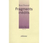 Fragments Inedits Ne - 1932-33 première étape vers "La grande beuverie" - René Daumal - Eoliennes Eds - Livre