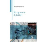 Fragments liquides - Pierre Vandenheede - Academia Eds - broché - Poésie