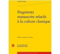 Fragments manuscrits relatifs à la culture classique André Suares (Auteur), Didier Alexandre (Direction)