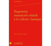 Fragments manuscrits relatifs à la culture classique André Suares (Auteur), Didier Alexandre (Direction)