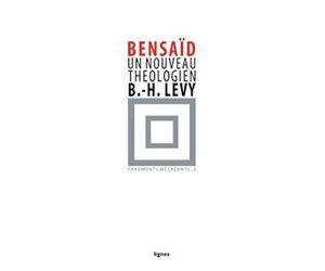 Fragments mécréants: Tome 2, Un nouveau théologien, Bernard Henri-Lévy