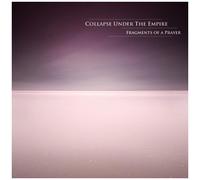 Collapse Under the Empire - Fragments of a Prayer
