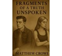 Fragments of a Truth Unspoken