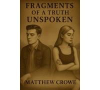 Fragments of a Truth Unspoken: the Collected Works (Poetry)