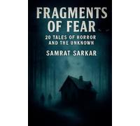 Fragments of Fear: 20 Tales of Horror and the Unknown